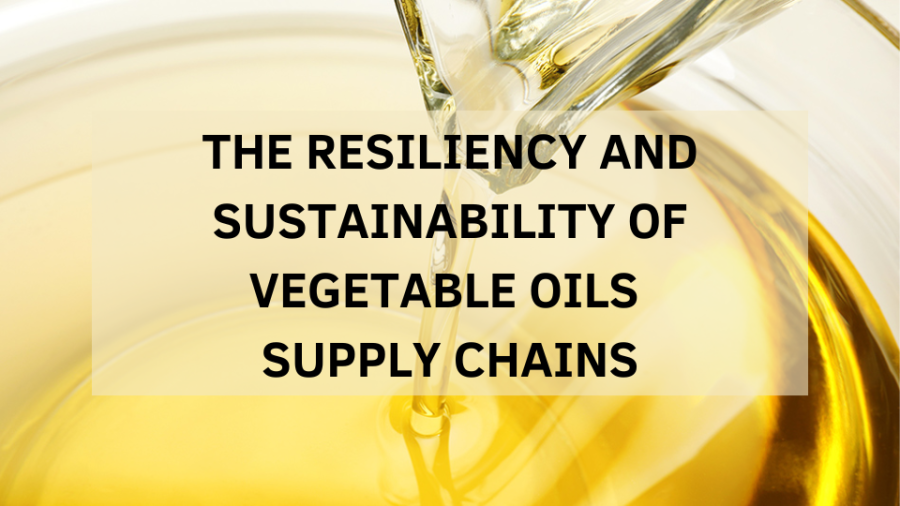 the-resiliency-and-sustainability-of-vegetable-oils-supply-chains